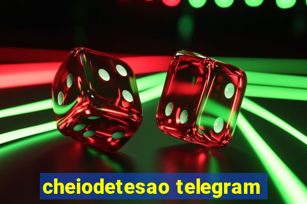 cheiodetesao telegram